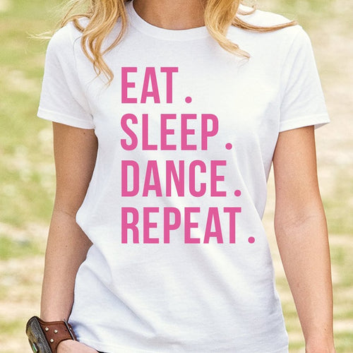 #T22 Women T Shirt Eat. Sleep. Dance. Repeat. TShirt