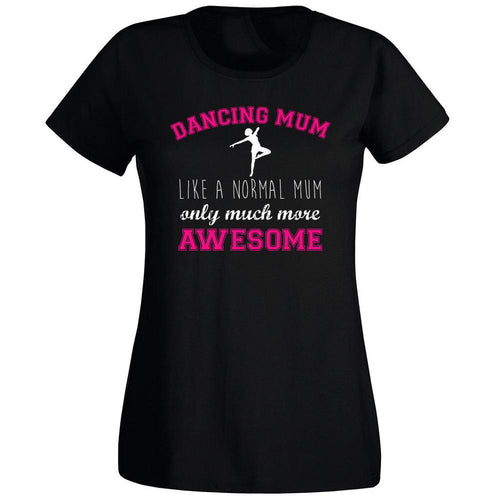 #T23  Ladies Dancing Mum T Shirt